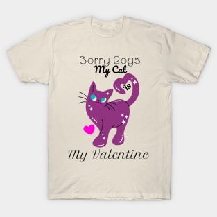 Sorry boys my cat is my valentine T-Shirt